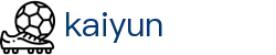 开云·体育(Kaiyun)官方网站_kaiyun.com
